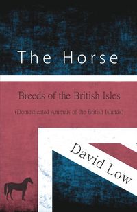 Produktbild: The Horse - Breeds of the British Isles (Domesticated Animals of the British Islands)