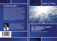 Produktbild: Ein "weiblicher Zugang" zur christlichen Spiritualit&auml;t