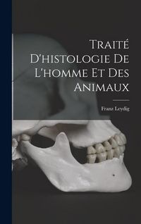 Produktbild: Trait&eacute; d'histologie de l'homme et des animaux