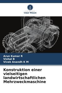 Produktbild: Konstruktion einer vielseitigen landwirtschaftlichen Mehrzweckmaschine