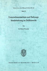 Bild vom Artikel Unternehmensschutz und Haftungsbeschränkung im Deliktsrecht. vom Autor Rainer Preusche