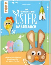 Das fröhlich-bunte Osterbastelbuch von Christina Schinagl