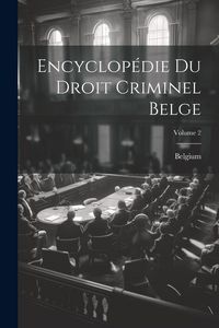 Produktbild: Encyclop&eacute;die Du Droit Criminel Belge; Volume 2