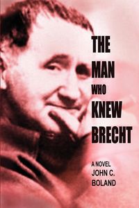 Bild vom Artikel The Man Who Knew Brecht vom Autor John C. Boland