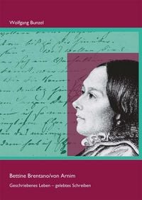 Produktbild: Bettine Brentano/von Arnim: Geschriebenes Leben &ndash; gelebtes Schreiben