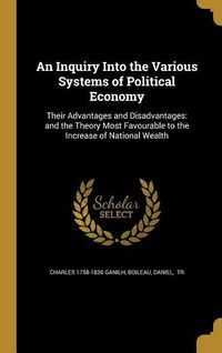 Produktbild: An Inquiry Into the Various Systems of Political Economy
