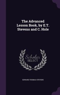 Produktbild: The Advanced Lesson Book, by E.T. Stevens and C. Hole