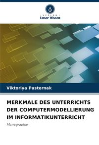 Produktbild: Merkmale des Unterrichts der Computermodellierung im Informatikunterricht