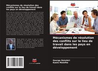 Produktbild: M&eacute;canismes de r&eacute;solution des conflits sur le lieu de travail dans les pays en d&eacute;veloppement