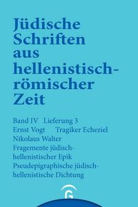 Produktbild: J&uuml;dische Schriften aus hellenistisch-r&ouml;mischer Zeit, Bd 4: Poetische Schriften / Tragiker Ezechiel. Fragmente j&uuml;disch-hellenistischer Epik: Philon, Theodotos. Pseudepigraphische j&uuml;disch-hellenistische Dichtung: Pseudo-Phokylides, Pseudo-Orpheus, Gef&auml;lschte Verse auf Namen griechischer Dichter