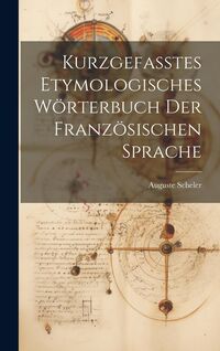 Produktbild: Kurzgefasstes etymologisches W&ouml;rterbuch der franz&ouml;sischen Sprache