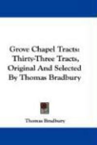 Produktbild: Grove Chapel Tracts: Thirty-Three Tracts, Original and Selected by Thomas Bradbury