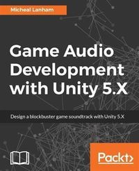 Produktbild: Game Audio Development with Unity 5.X