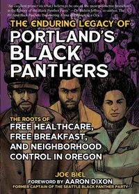 Produktbild: The Enduring Legacy of Portland's Black Panthers: The Roots of Free Healthcare, Free Breakfast, and Neighborhood Control in Oregon