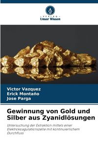 Produktbild: Gewinnung von Gold und Silber aus Zyanidl&ouml;sungen