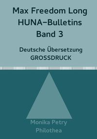 Produktbild: Max Freedom Long, HUNA Bulletins, Deutsche &Uuml;bersetzung, GROSSDRUCK / Max Freedom Long, HUNA-Bulletins Band 3, Deutsche &Uuml;bersetzung, Gro&szlig;druck