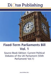 Produktbild: Fixed-Term Parliaments Bill Vol. 1