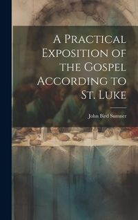 Produktbild: A Practical Exposition of the Gospel According to St. Luke