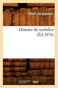 Produktbild: Histoire du mobilier (&Eacute;d.1876)
