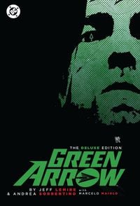 Produktbild: Green Arrow By Jeff Lemire and Andrea Sorrentino: The Deluxe Edition (New Edition)