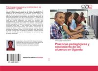 Produktbild: Pr&aacute;cticas pedag&oacute;gicas y rendimiento de los alumnos en Uganda