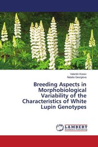 Produktbild: Breeding Aspects in Morphobiological Variability of the Characteristics of White Lupin Genotypes