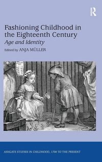 Produktbild: Fashioning Childhood in the Eighteenth Century