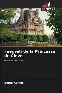 Produktbild: I segreti della Princesse de Cl&egrave;ves