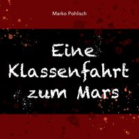 Produktbild: Eine Klassenfahrt zum Mars