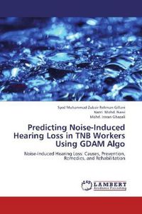 Produktbild: Rehman Gillani, S: Predicting Noise-Induced Hearing Loss in