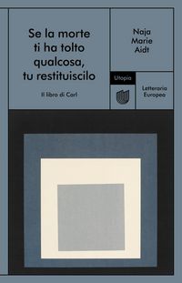 Produktbild: Se la morte ti ha tolto qualcosa, tu restituiscilo (Il libro di Carl)