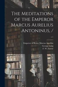 Produktbild: The Meditations of the Emperor Marcus Aurelius Antoninus, /; c.1