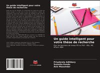 Produktbild: Un guide intelligent pour votre th&egrave;se de recherche