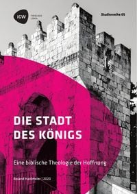 Produktbild: Die Stadt des K&ouml;nigs. Eine biblische Theologie der Hoffnung