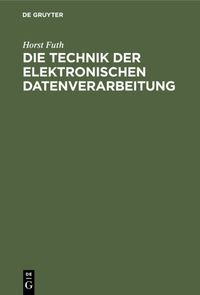 Produktbild: Die Technik der elektronischen Datenverarbeitung