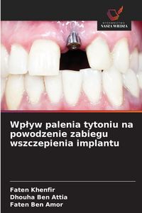 Produktbild: Wp&iquest;yw palenia tytoniu na powodzenie zabiegu wszczepienia implantu