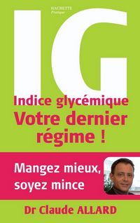Produktbild: Indice glyc&eacute;mique : votre dernier r&eacute;gime !