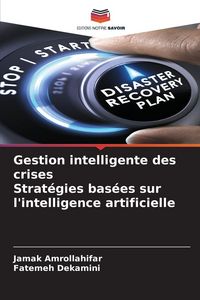 Produktbild: Gestion intelligente des crises Strat&eacute;gies bas&eacute;es sur l'intelligence artificielle