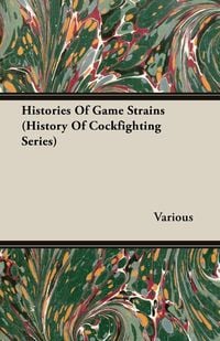 Produktbild: Histories of Game Strains (History of Cockfighting Series)