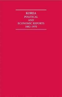Produktbild: Korea Political and Economic Reports 1882-1970 14 Volume Hardback Set