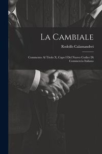 Produktbild: La Cambiale: Commento Al Titolo X, Capo I Del Nuovo Codice Di Commercio Italiano