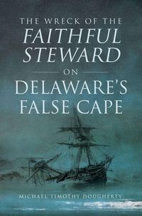 Produktbild: The Wreck of the Faithful Steward on Delaware's False Cape