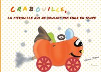 Produktbild: Crabouille, la citrouille qui ne voulait pas finir en soupe