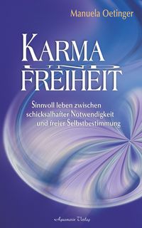 Produktbild: Karma und Freiheit: Sinnvoll leben zwischen schicksalhafter Notwendigkeit und freier Selbstbestimmung