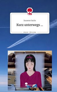 Produktbild: Kurz unterwegs .... Life is a Story - story.one