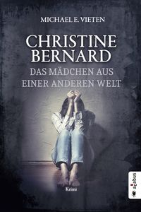 Bild vom Artikel Christine Bernard. Das Mädchen aus einer anderen Welt vom Autor Michael E. Vieten