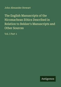 Produktbild: The English Manuscripts of the Nicomachean Ethics Described in Relation to Bekker's Manuscripts and Other Sources