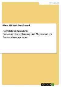 Produktbild: Korrelation zwischen Personaleinsatzplanung und Motivation im Personalmanagement