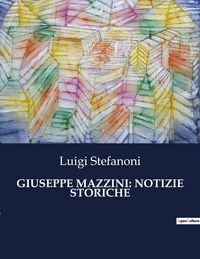 Produktbild: Giuseppe Mazzini: Notizie Storiche