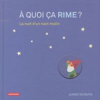 Produktbild: A quoi &ccedil;a rime ? : la nuit d'un nain malin